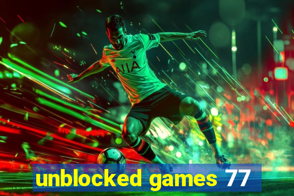 unblocked games 77